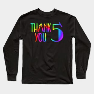 Thank You 5 Five, curtain call Long Sleeve T-Shirt